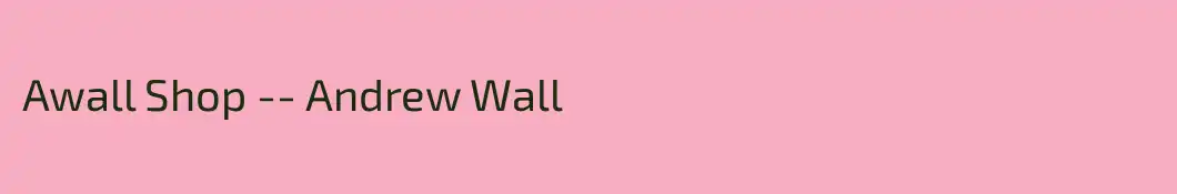 Awall Shop -- Andrew Wall
